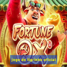 jogo do tigrinho oficial